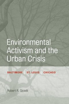 Environmental Activism and the Urban Crisis - Gioielli, Robert