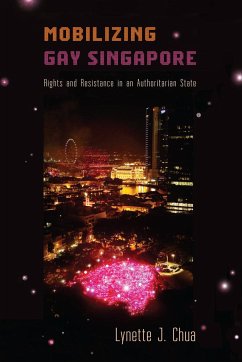 Mobilizing Gay Singapore: Rights and Resistance in an Authoritarian State - Chua, Lynette J.