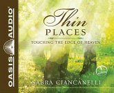 Thin Places (Library Edition): Touching the Edge of Heaven