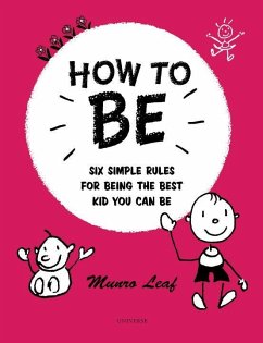 How to Be: Six Simple Rules for Being the Best Kid You Can Be - Leaf, Munro
