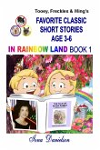 Tooey, Freckles & Ming's Favorite Classic Short Stories Age 3-6 In Rainbow Land Book 1