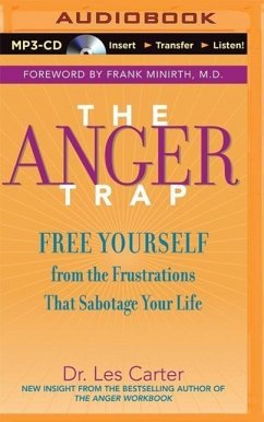 The Anger Trap: Free Yourself from the Frustrations That Sabotage Your Life - Carter, Les