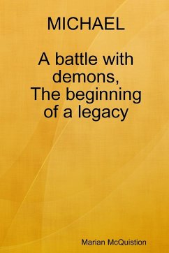 MICHAEL, a battle with demons, the beginning of a legacy - McQuistion, Marian