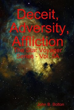 Deceit, Adversity, Affliction - The Star Voyager Series - Vol. 5A - Bolton, John B.