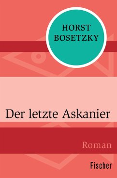 Der letzte Askanier - Bosetzky, Horst
