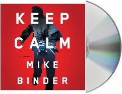 Keep Calm: A Thriller - Binder, Mike