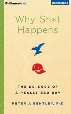 Why Sh*t Happens: The Science of a Really Bad Day - Bentley, Peter J.