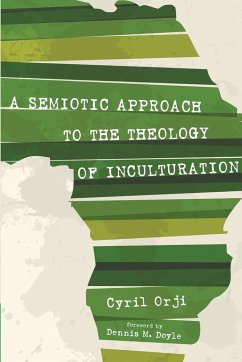 A Semiotic Approach to the Theology of Inculturation - Orji, Cyril