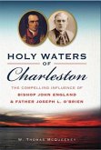 Holy Waters of Charleston: The Compelling Influence of Bishop John England & Father Joseph L. O'Brien