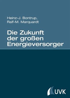 Die Zukunft der großen Energieversorger - Bontrup, Heinz-Josef;Marquardt, Ralf-M.;Bontrup, Heinz-J.