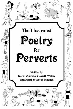 The Illustrated Poetry For Perverts (paperback) - Judith Walter, Derek Mathias &