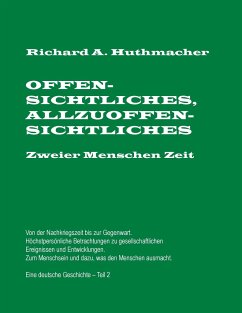 Offensichtliches, Allzuoffensichtliches. Zweier Menschen Zeit, Teil 2 - Huthmacher, Richard A.