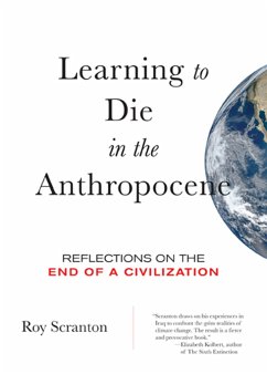 Learning to Die in the Anthropocene - Scranton, Roy