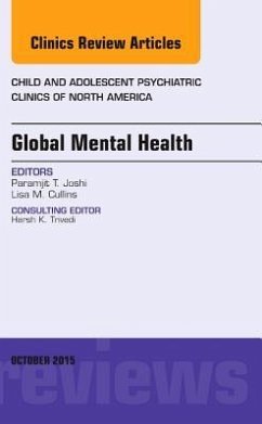 Global Mental Health, An Issue of Child and Adolescent Psychiatric Clinics of North America - Joshi, Paramjit T.