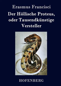 Der Höllische Proteus, oder Tausendkünstige Versteller - Francisci, Erasmus