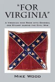 &quote;FOR VIRGINIA&quote; A Virginian who Rode with General Jeb Stuart during the Civil War