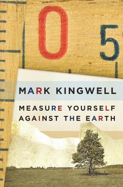 Measure Yourself Against the Earth - Kingwell, Mark