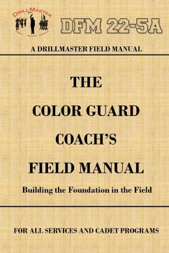 DrillMaster's Color Guard Coach's Field Manual - Marshall, John