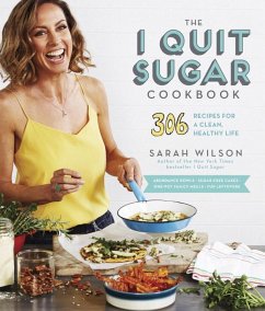 The I Quit Sugar Cookbook: 306 Recipes for a Clean, Healthy Life - Wilson, Sarah