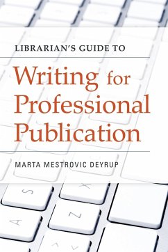 Librarian's Guide to Writing for Professional Publication - Deyrup, Marta