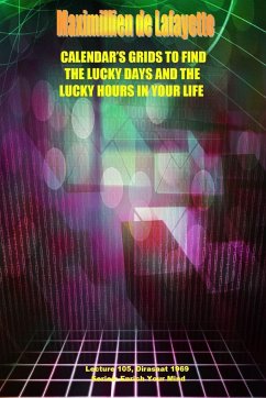 Calendar's Grids to find the lucky days and the lucky hours in your life. Lecture 105, Dirasat 1969 - De Lafayette, Maximillien