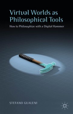 Virtual Worlds as Philosophical Tools - Gualeni, Stefano