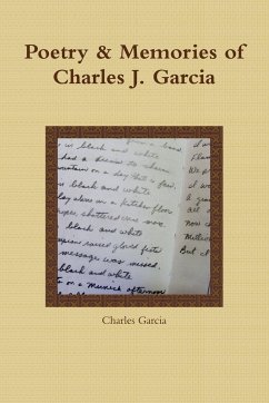 Poetry and Memories of Charles J. Garcia - Garcia, Charles