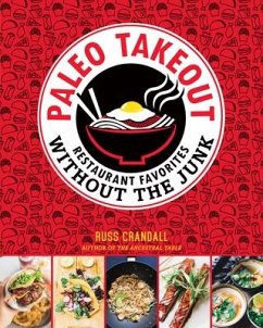 Paleo Takeout: Restaurant Favorites Without the Junk - Crandall, Russ