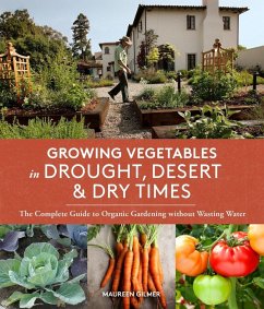 Growing Vegetables in Drought, Desert, and Dry Times - Gilmer, Maureen