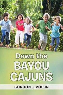 Down the Bayou Cajuns - Voisin, Gordon J.