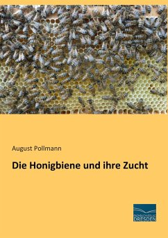 Die Honigbiene und ihre Zucht - Pollmann, August