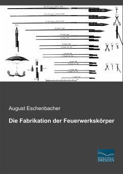 Die Fabrikation der Feuerwerkskörper - Eschenbacher, August