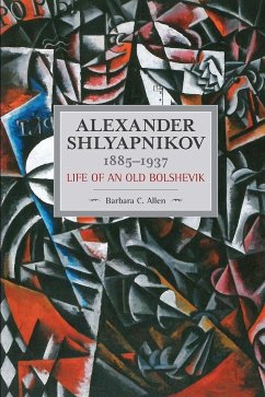 Alexander Shlyapnikov, 1885-1937 - Allen, Barbara C