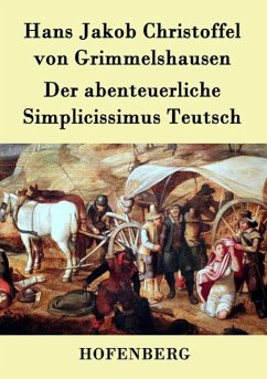 Der abenteuerliche Simplicissimus Teutsch - Grimmelshausen, Hans Jakob Christoffel von