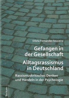 Gefangen in der Gesellschaft - Alltagsrassismus in Deutschland - Fernandes Sequeira, Dileta