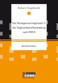 Der Management-Approach in der Segmentberichterstattung nach IFRS 8