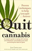 Quit Cannabis: Proven Techniques to Help You Quit . . . Forever Quit Cannabis: Proven Techniques to Help You Quit . . . Forever