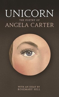 Unicorn: The Poetry of Angela Carter - Carter, Angela