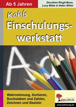 Kohls Einschulungswerkstatt (eBook, PDF) - Ringli-Boss, Dorothee; Milde, Lucy; Wiher, Helen
