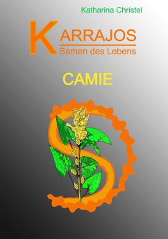 Karrajos - Samen des Lebens Bd.III: Camie - Katharina Christel