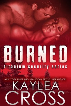 Burned (Titanium Security Series, #3) (eBook, ePUB) - Cross, Kaylea