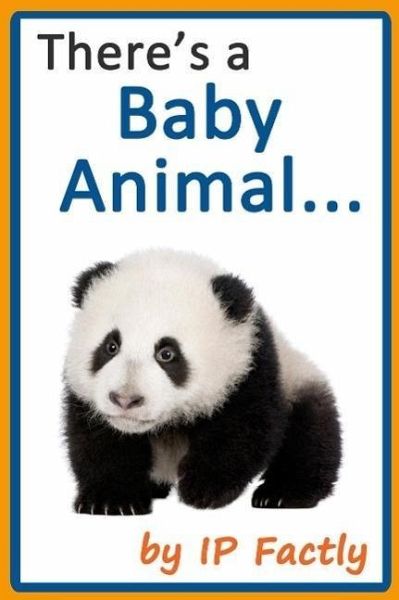 There's a Baby Animal... (Animal Rhyming Books For Children, #5) (eBook, ePUB)