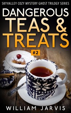 Dangerous Teas And Treats #2 (Skyvalley Cozy Mystery Series) (eBook, ePUB) - Jarvis, William