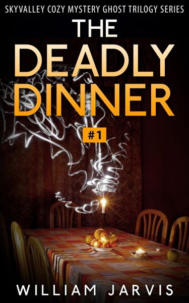 The Deadly Dinner #1 (Skyvalley Cozy Mystery Series) (eBook, ePUB) The Deadly Dinner #1 (Skyvalley Cozy Mystery Series) (eBook, ePUB)