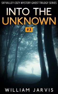 Into The Unknown #3 (Skyvalley Cozy Mystery Series) (eBook, ePUB) - Jarvis, William
