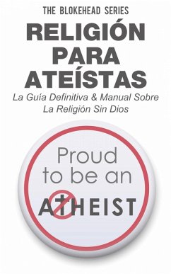 Cover Religión para Ateístas La Guía Definitiva & Manual Sobre La Religión Sin Dios (eBook, ePUB)