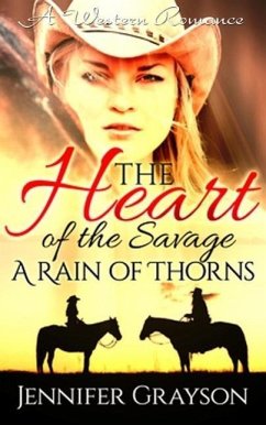 A Rain of Thorns (A Western Romance: The Heart of the Savage, #1) (eBook, ePUB) - Grayson, Jennifer