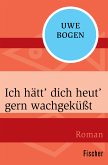 Ich hätt’ dich dich heut’ gern wachgeküßt (eBook, ePUB)