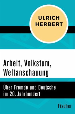 Arbeit, Volkstum, Weltanschauung (eBook, ePUB) - Herbert, Ulrich