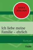 Ich liebe meine Familie – ehrlich (eBook, ePUB)